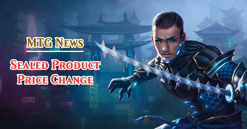 MTG News - Sealed Product Price Change